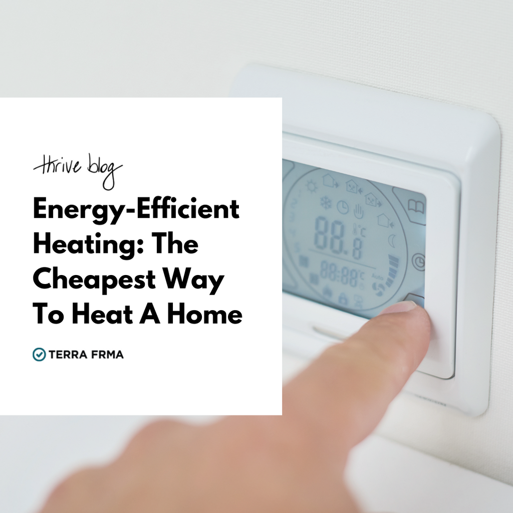 Energy-Efficient Heating: The Cheapest Way To Heat A Home – Terra Frma